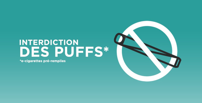 TOUT SAVOIR SUR L’INTERDICTION DES PUFFS (CIGARETTE ELECTRONIQUES PRE-REMPLIES) EN FRANCE